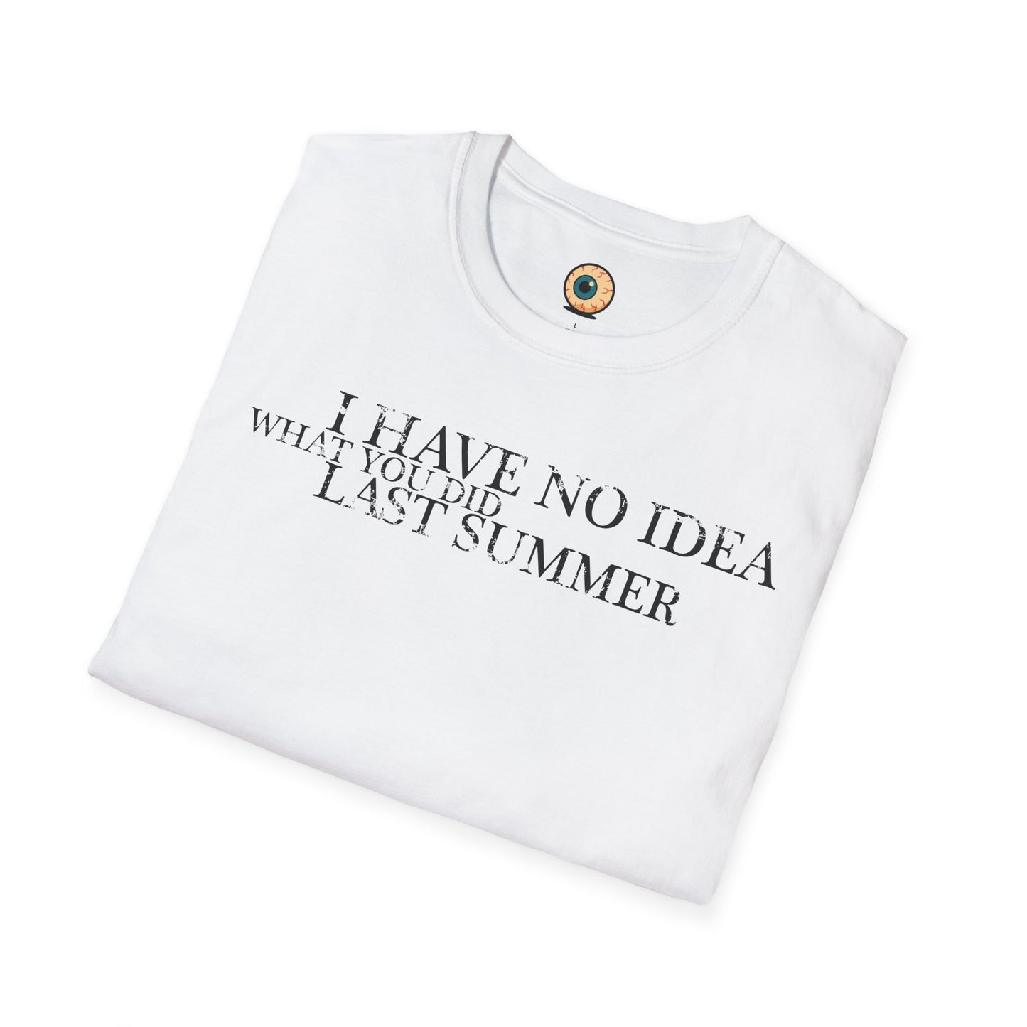 I Have No Idea What You Did Last Summer Shirt – Funny Horror Movie Parody Tee, 90s Slasher Fan Gift