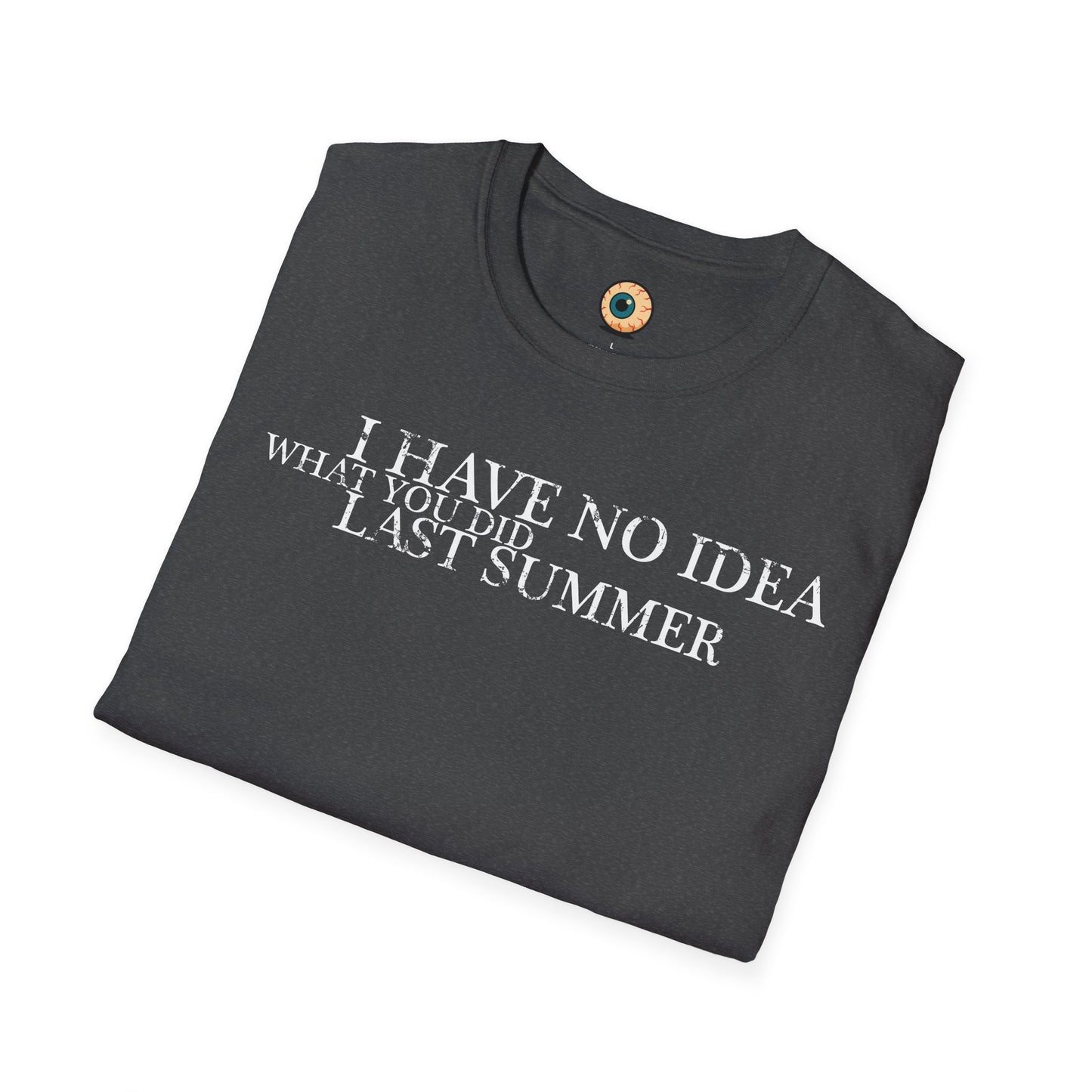 I Have No Idea What You Did Last Summer Shirt – Funny Horror Movie Parody Tee, 90s Slasher Fan Gift