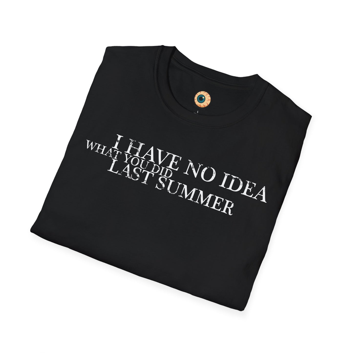 I Have No Idea What You Did Last Summer Shirt – Funny Horror Movie Parody Tee, 90s Slasher Fan Gift