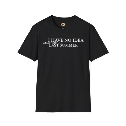 I Have No Idea What You Did Last Summer Shirt – Funny Horror Movie Parody Tee, 90s Slasher Fan Gift